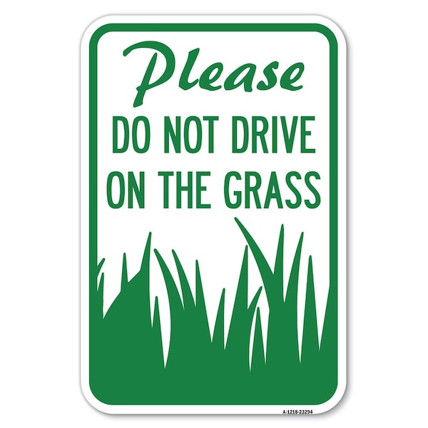 Signmission Please Do Not Drive on the Grass, 12 Inch x 18 Inch 1 Sign, Heavy Gauge Aluminum A-1218-23294 - main