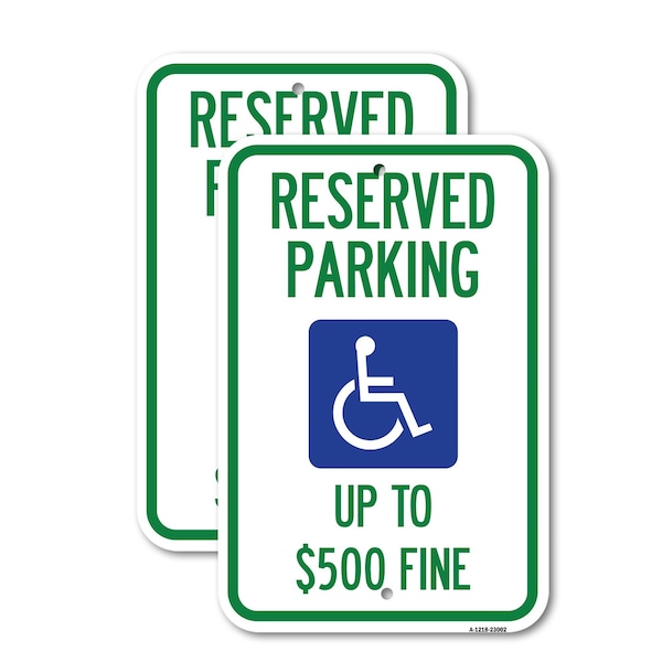 Signmission Reserved Parking Up to $500 Fine Handicapped Symbol, 18'' X 24'' 2 Signs, Heavy Gauge Aluminum, 2PK A-1824-2PACK-23002 - main