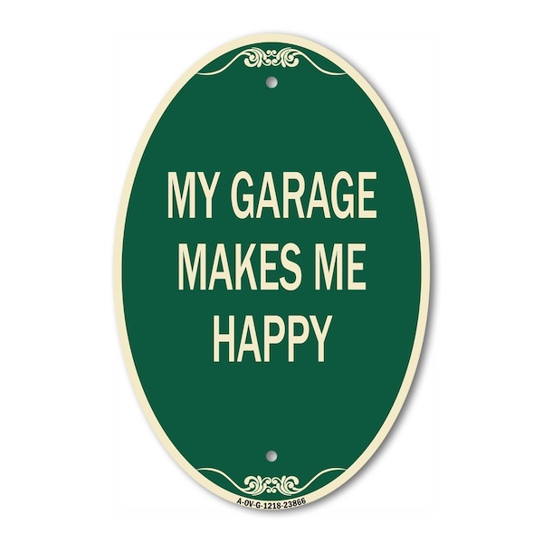 Signmission My Garage Makes Me Happy, 12 Inch X 18 Inch Architectural Oval, Heavy Gauge Aluminum A-OV-G-1218-23866 - main