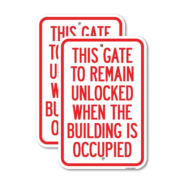 Signmission This Gate to Remain Unlocked When the Building Is Occup, 18'' X 24'', Heavy Gauge Aluminum, 2PK A-1824-2PACK-22815 - main