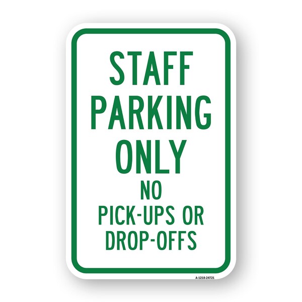 Signmission Staff Parking Only No Pick-Ups Or Drop-Offs, Heavy-Gauge Aluminum, 18" x 24", A-1824-24721 A-1824-24721 - main