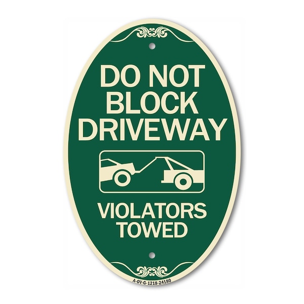 Signmission Do Not Block Driveway - Violators Towed With, 12 In X 18 In Architectural, Heavy Gauge Aluminum A-OV-G-1218-24180 - main
