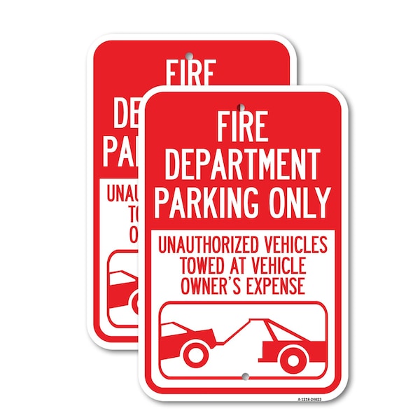 Signmission Fire Department Parking Only Unauthorized Vehicles Towe, 12'' X 18'', Heavy Gauge Aluminum, 2PK A-1218-2PACK-24023 - main