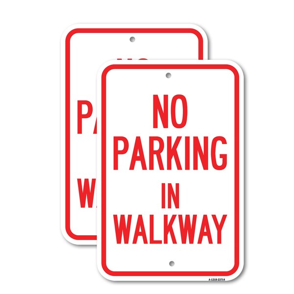Signmission No Parking in Walkway, 12'' X 18'' 2 Signs, Heavy Gauge Aluminum, 2PK A-1218-2PACK-23714 - main