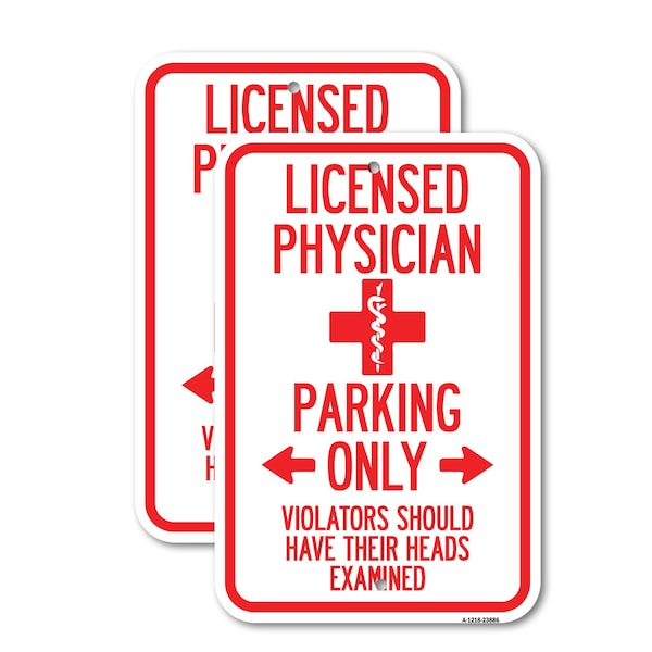 Signmission Licensed Physician Parking Only Violators Should Have T, 18'' X 24'', Heavy Gauge Aluminum, 2PK A-1824-2PACK-23886 - main