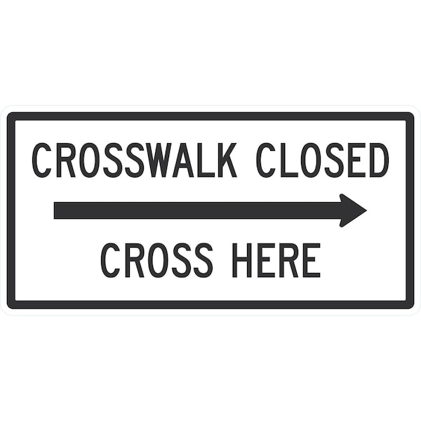 Lyle Crosswalk Closed Cross Here (with Right Arrow), 48x24, High Intensity Prismatic, White G-16631-HI_48x24 - main