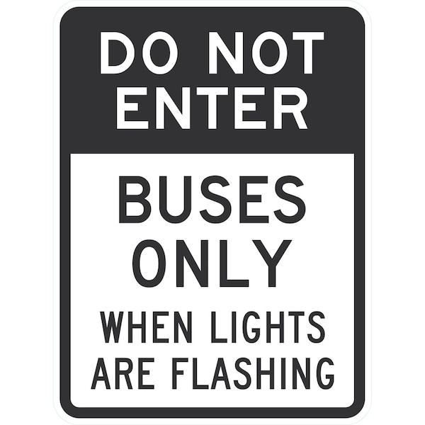 Lyle Do Not Enter Buses Only When Lights Are Flashing, 18x24, High Intensity Prismatic, White G-10808-HI_18x24 - main
