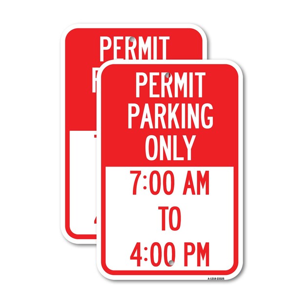 Signmission Permit Parking Only 7-00 Am to 4-00 Pm, 12'' X 18'' 2 Signs, Heavy Gauge Aluminum, 2PK A-1218-2PACK-23325 - main
