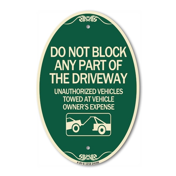 Signmission Do Not Block ANY Part of the Driveway Unautho, 12 In X 18 In Architectural, Heavy Gauge Aluminum A-OV-G-1218-24186 - main