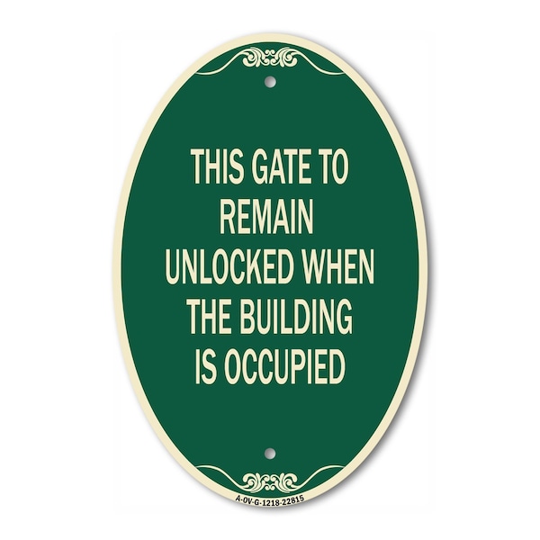 Signmission This Gate to Remain Unlocked When the Buildin, 12 In X 18 In Architectural, Heavy Gauge Aluminum A-OV-G-1218-22815 - main
