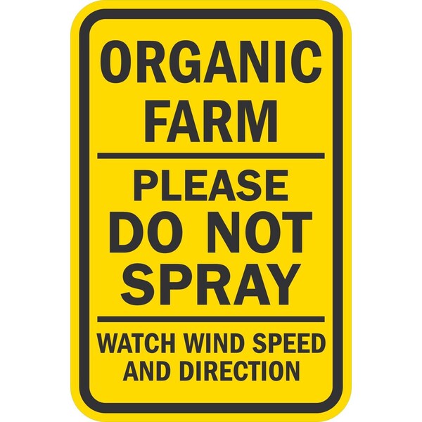 Lyle Organic Farm Please Do Not Sparay Watch Wind Speed And Direc, 12x18, Non-Reflective, Yellow G-4595-NA_12x18 - main