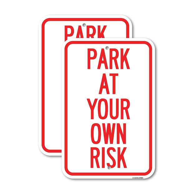 Signmission Park at Your Own Risk 1, 18'' X 24'' 2 Signs, Heavy Gauge Aluminum, 2PK A-1824-2PACK-23484 - main