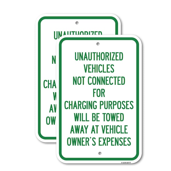 Signmission Unauthorized Vehicles Not Connected for Charging Purpos, 12'' X 18'', Heavy Gauge Aluminum, 2PK A-1218-2PACK-22777 - main
