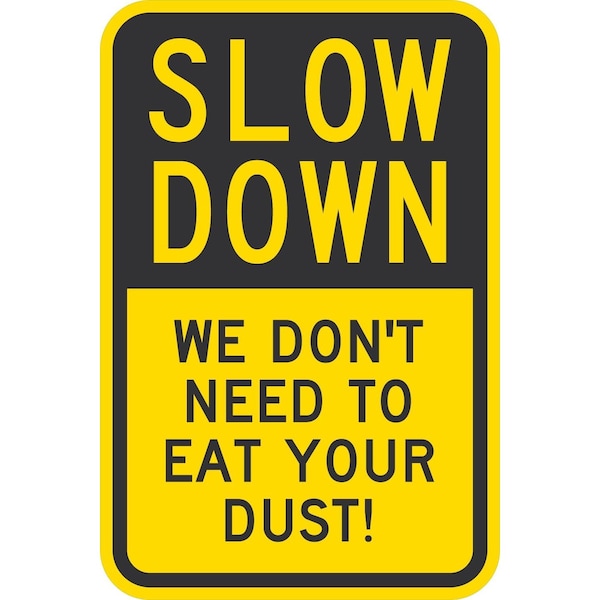 Lyle Slow Down We Don't Need To Eat Your Dust!, 12x18, High Intensity Prismatic, Yellow G-4144-HI_12x18 - main