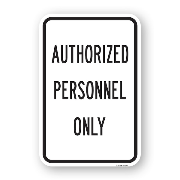 Signmission Authorized Personnel Only Sign, Heavy-Gauge Aluminum, 18" H, A-1824-25295 A-1824-25295 - main