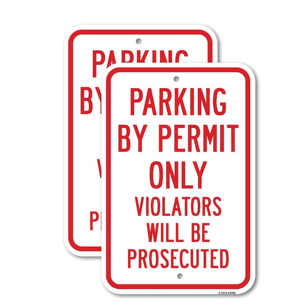 Signmission Parking By Permit Only Violators Will Be Prosecute, 12'' X 18'' 2 Signs, Heavy Gauge Aluminum, 2PK A-1218-2PACK-24902 - main