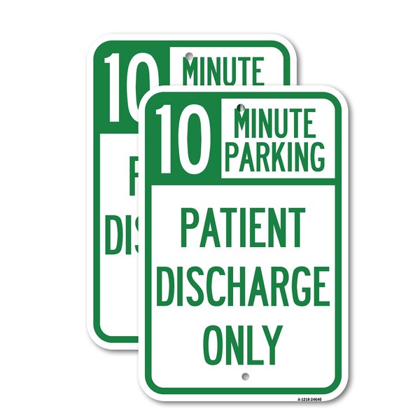 Signmission 10 Minutes Parking - Patient Discharge Only, 12'' X 18'' 2 Signs, Heavy Gauge Aluminum, 2PK A-1218-2PACK-24640 - main
