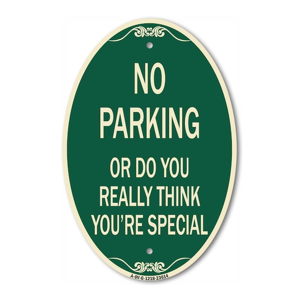 Signmission No Parking or Do You Really Think You Are Tha, 12 In X 18 In Architectural, Heavy Gauge Aluminum A-OV-G-1218-23614 - main