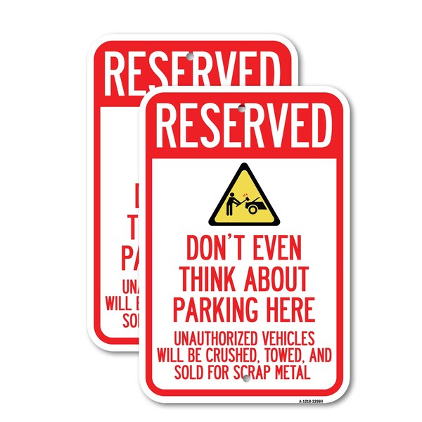 Signmission Reserved Do Not Think About Parking Here Unauthorized V, 18'' X 24'', Heavy Gauge Aluminum, 2PK A-1824-2PACK-22984 - main