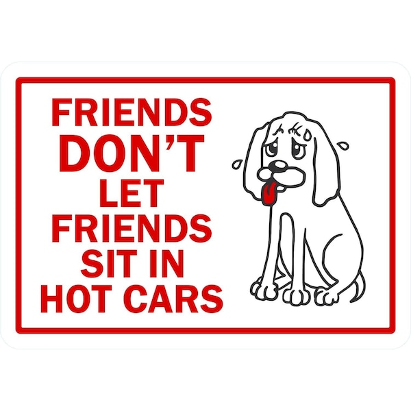 Lyle Friends Don't Let Friends Sit In Hot Cars (Sad Dog Symbol), 10x7, Non-Reflective, White G-1638-NA_10x7 - main