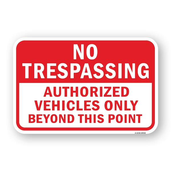 Signmission No Trespassing Authorized Vehicles Beyond This Poi Aluminum, 18" H, A-1824-24960 A-1824-24960 - main