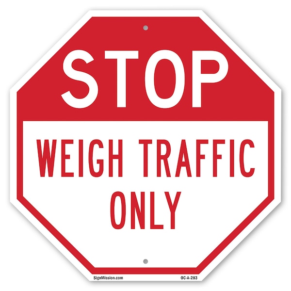 Signmission Stop Weigh Traffic Only, 10 Inch X 10 Inch, Aluminum Metal Signs OC-A-10-283 - main