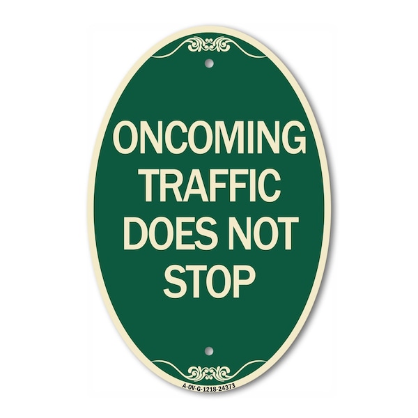Signmission Oncoming Traffic Does Not Stop, 12 Inch X 18 Inch Architectural Oval, Heavy Gauge Aluminum A-OV-G-1218-24373 - main