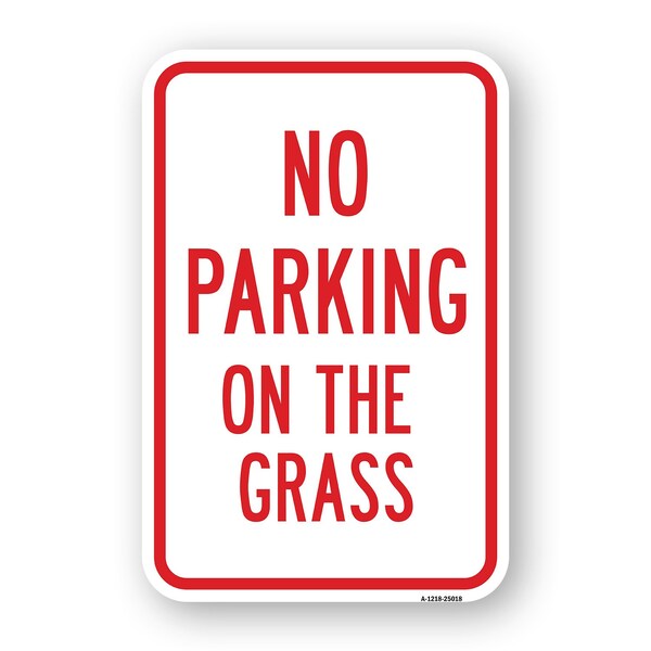 Signmission No Parking On The Grass, Heavy-Gauge Aluminum Rust Proof Parking Sign, 18" x 24", A-1824-25018 A-1824-25018 - main