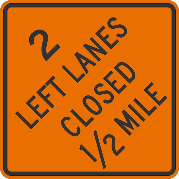 Lyle 2 Left Lanes Closed 1/2 mile, 36x36, High Intensity Prismatic, Orange G-16188-HI_36x36 - main