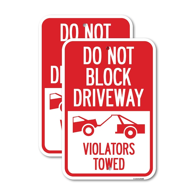 Signmission Do Not Block Driveway - Violators Towed With Graphic, 12'' X 18'', Heavy Gauge Aluminum, 2PK A-1218-2PACK-24180 - main