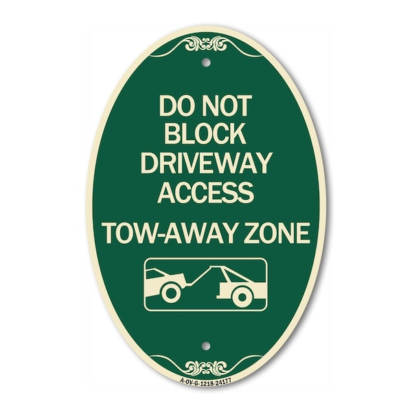 Signmission Do Not Block Driveway Access - Tow Away Zone , 12 In X 18 In Architectural, Heavy Gauge Aluminum A-OV-G-1218-24177 - main