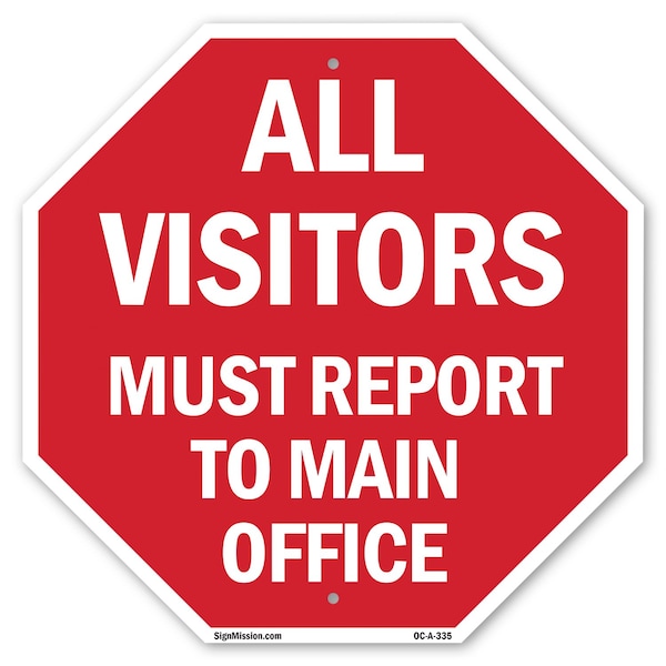 Signmission All Visitors Must Report to Main Of, 10 Inch X 10 Inch, Aluminum Metal Signs OC-A-10-335 - main