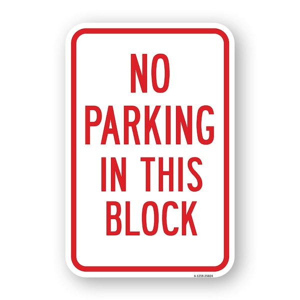 Signmission No Parking In This Block, Heavy-Gauge Aluminum, 18" x 24", A-1824-25024 A-1824-25024 - main