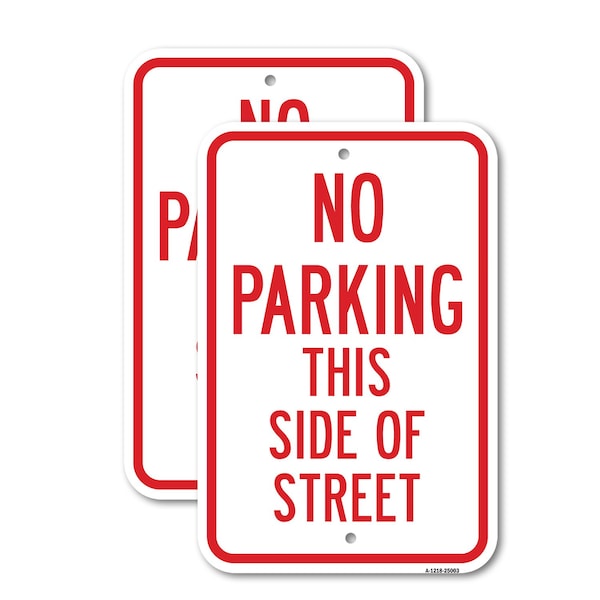 Signmission No Parking This Side Of Street, 18'' X 24'' 2 Signs, Heavy Gauge Aluminum, 2PK A-1824-2PACK-25003 - main