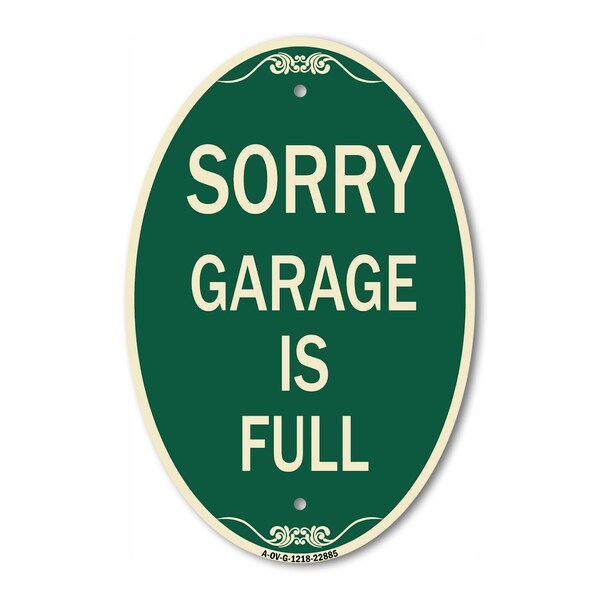 Signmission Sorry Garage Is Full, 12 Inch X 18 Inch Architectural Oval, Heavy Gauge Aluminum A-OV-G-1218-22885 - main