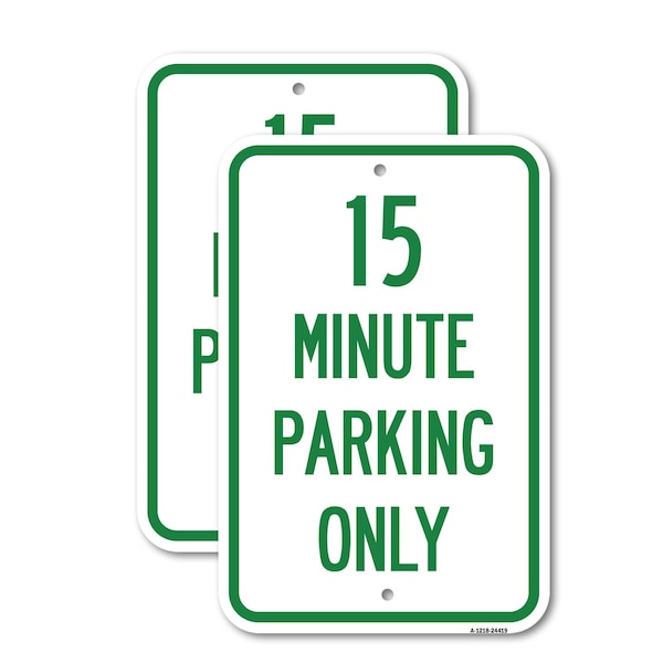 Signmission 15 Minute Parking Only 1, 12'' X 18'' 2 Signs, Heavy Gauge Aluminum, 2PK A-1218-2PACK-24419 - main