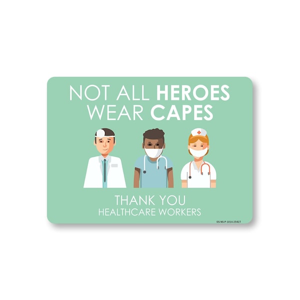 Signmission Public Safety Sign, Not All Heroes Wear Capes 2, 14in X 10in Rigid Plastic, OS-NS-P-1014-25427 OS-NS-P-1014-25427 - main