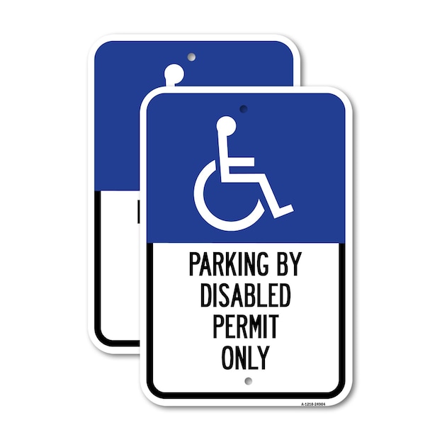 Signmission Parking By Disabled Permit Only With Handicapped S, 12'' X 18'' 2 Signs, Heavy Gauge Aluminum, 2PK A-1218-2PACK-24904 - main