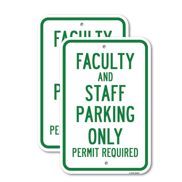Signmission Faculty And Staff Parking Only Permit Required, 12'' X 18'' 2 Signs, Heavy Gauge Aluminum, 2PK A-1218-2PACK-25200 - main
