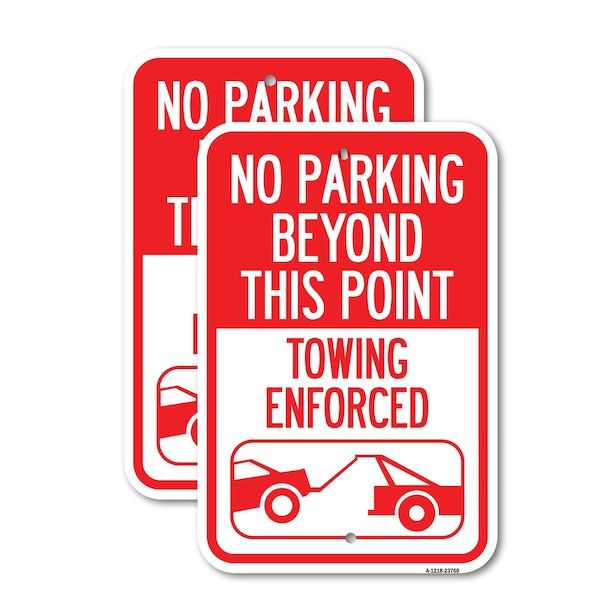 Signmission No Parking Beyond This Point Towing Enforced with Graph, 12'' X 18'', Heavy Gauge Aluminum, 2PK A-1218-2PACK-23760 - main