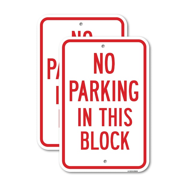 Signmission No Parking In This Block, 18'' X 24'' 2 Signs, Heavy Gauge Aluminum, 2PK A-1824-2PACK-25024 - main