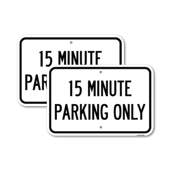 Signmission 15 Minute Parking Only 2, 12'' X 18'' 2 Signs, Heavy Gauge Aluminum, 2PK A-1218-2PACK-24599 - main