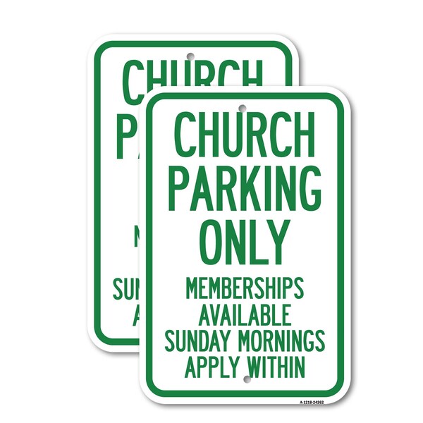 Signmission Church Parking Only Memberships Available Sunday Mornin, 12'' X 18'', Heavy Gauge Aluminum, 2PK A-1218-2PACK-24262 - main