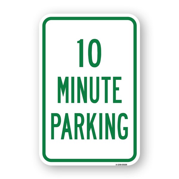 Signmission 10 Minute Parking, Heavy-Gauge Aluminum Rust Proof Parking Sign, 18" x 24", A-1824-25326 A-1824-25326 - main