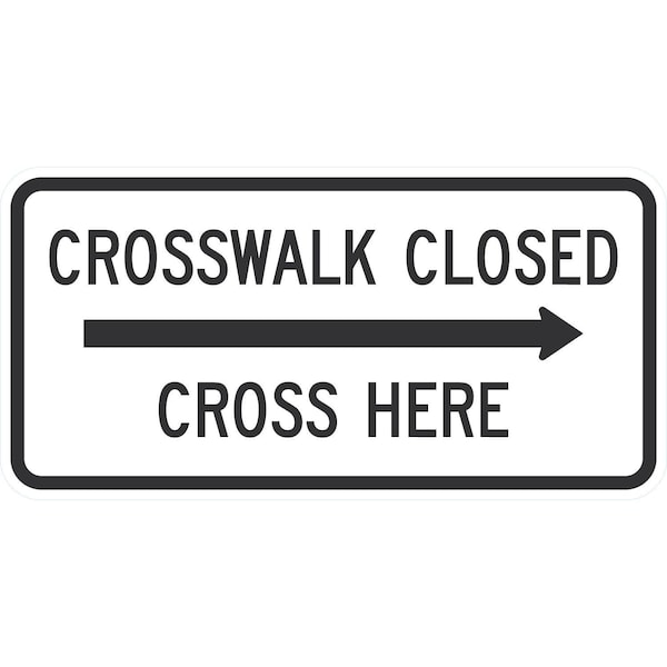 Lyle Crosswalk Closed Cross Here (with Right Arrow), 24x12, High Intensity Prismatic, White G-11650-HI_24x12 - main