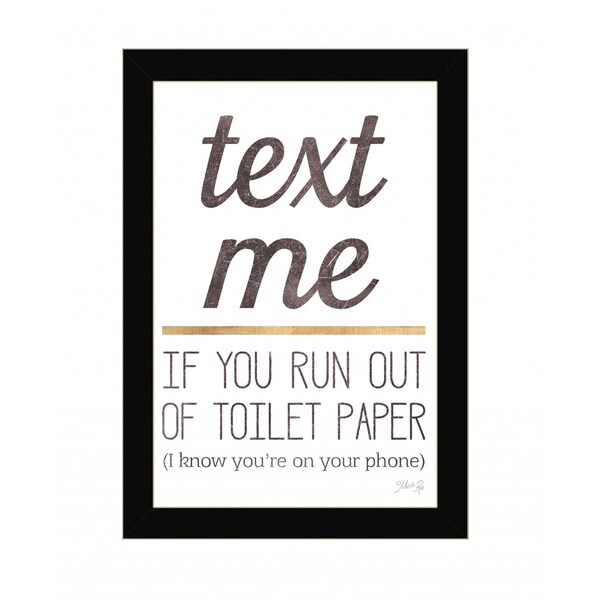 Homeroots Text Me if You Run Out of Toilet Paper 1 Black Framed Print Wall Art 416228 - main