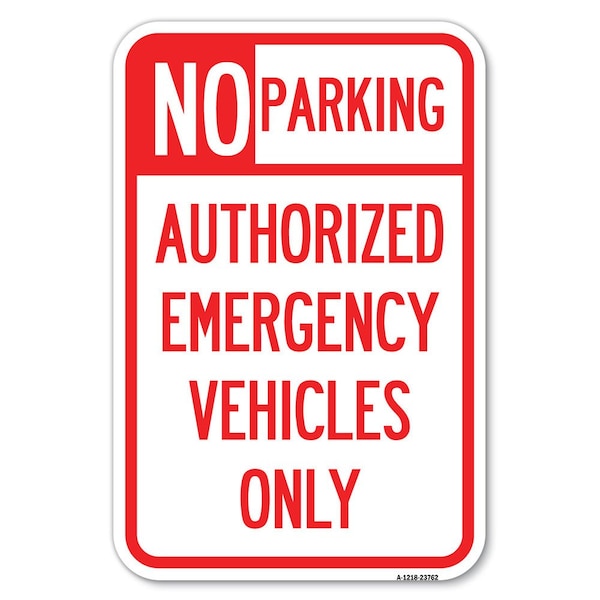 Signmission No Parking Authorized Emergency Vehicles Only, 12 Inch x 18 Inch 1 Sign, Heavy Gauge Aluminum A-1218-23762 - main