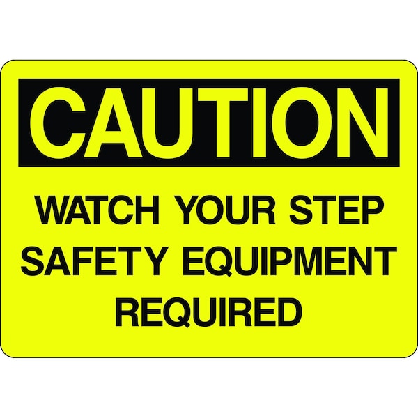5S Supplies Caution Sign - Watch Your Step Safety Equipment Required 7in x 10in Adhesive Vinyl Sign CAUT0093-710-AV - main