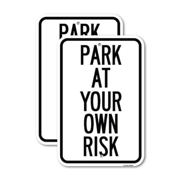 Signmission Park at Your Own Risk 2, 12'' X 18'' 2 Signs, Heavy Gauge Aluminum, 2PK A-1218-2PACK-23496 - main