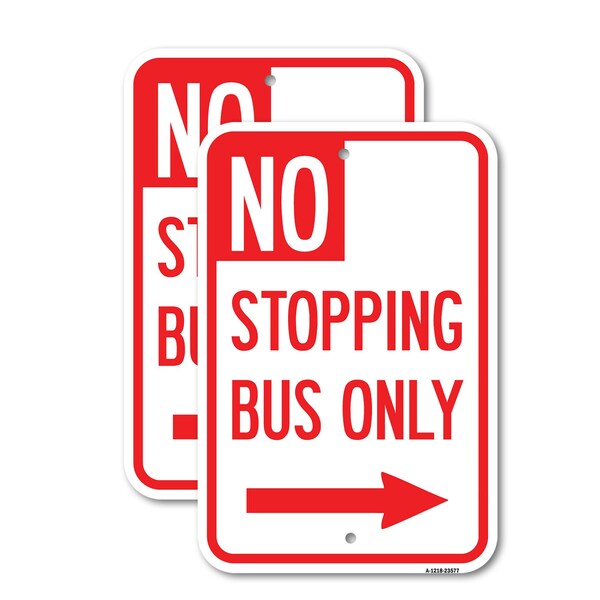 Signmission No Stopping Bus Only with Arrow Right, 12'' X 18'' 2 Signs, Heavy Gauge Aluminum, 2PK A-1218-2PACK-23577 - main